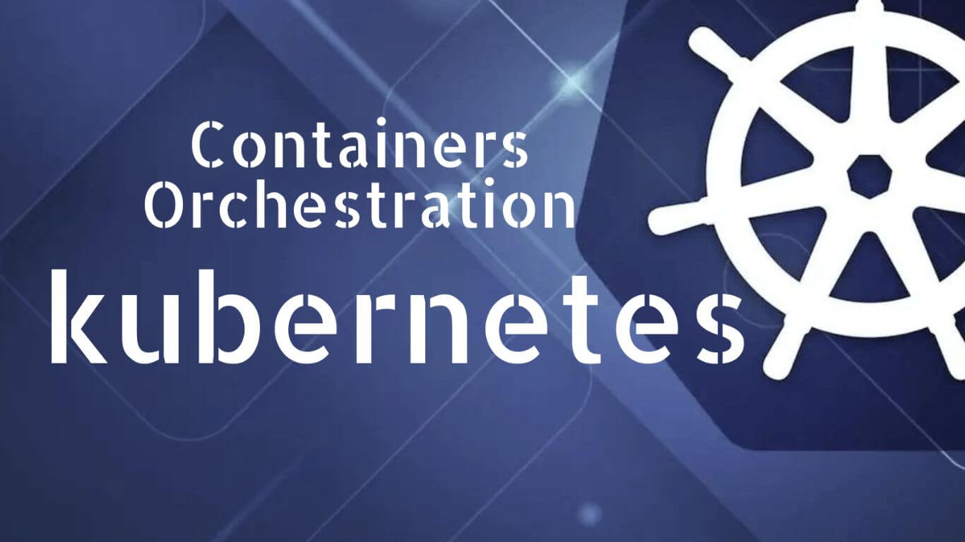 Containers Orchestration - Kubernetes ContainersOrchestrationKubernetes