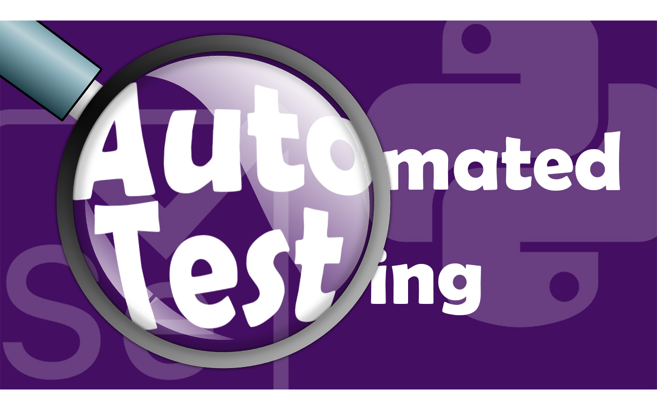 Automated Testing with Python and Selenium AutomatedTestingwithPythonandSelenium