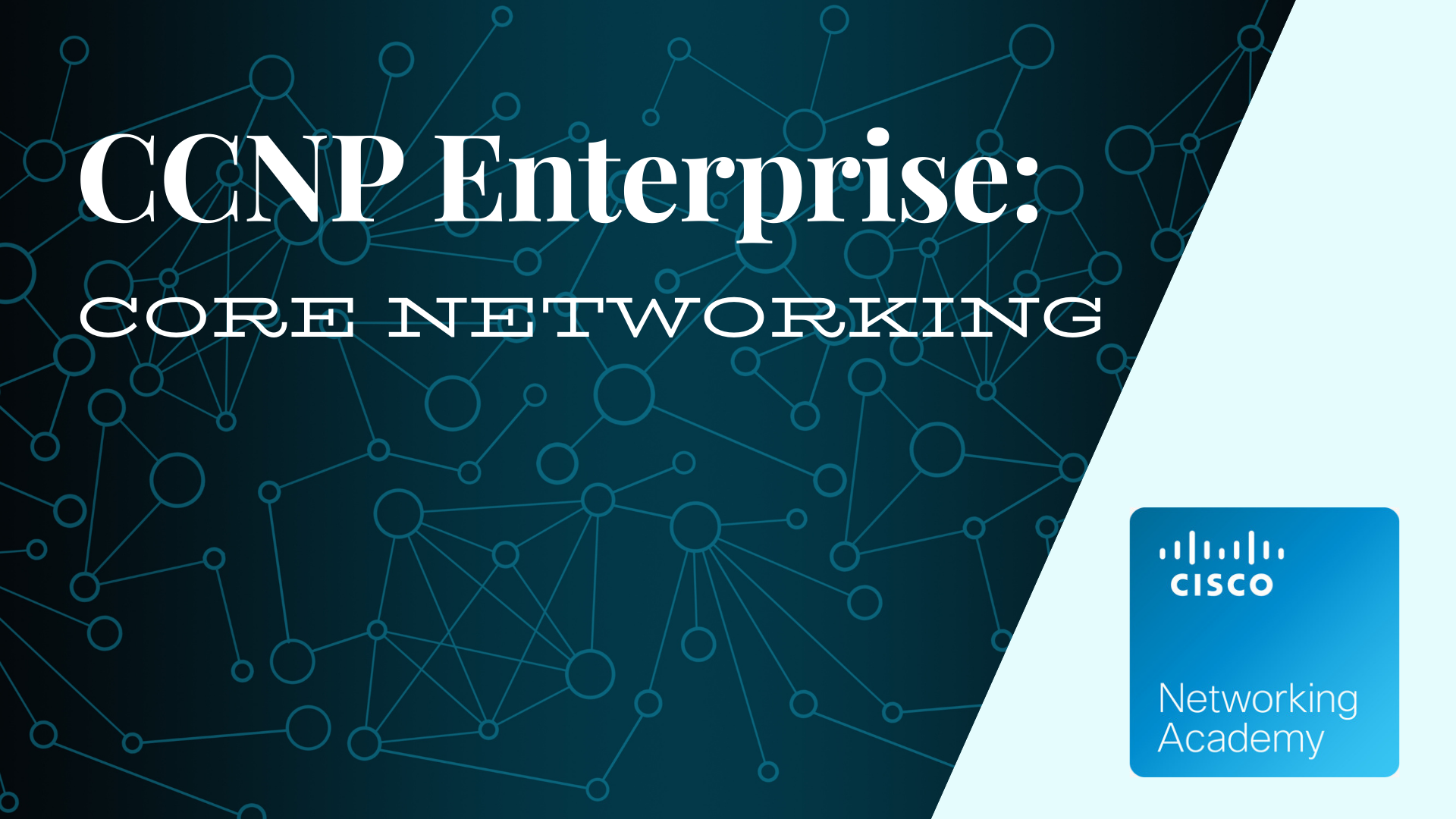 CCNP Enterprise: Core Networking & Advanced Routing CCNPCoreNetworking